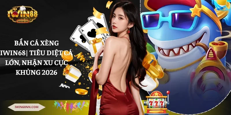 bắn cá xèng Iwin68