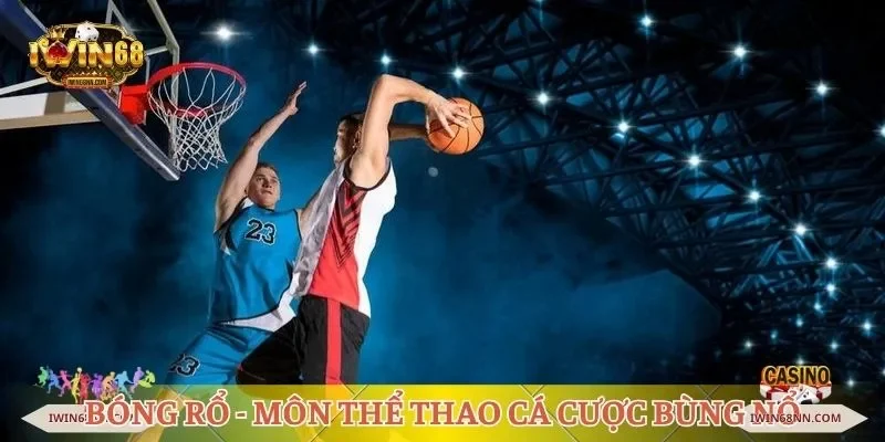 Bóng rổ - Môn thể thao cá cược bùng nổ