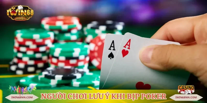 Người chơi cần lưu ý khi bịp trong Poker