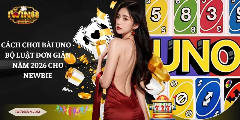 Cách chơi bài Uno