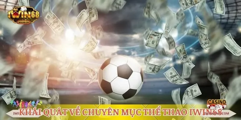 Khái quát về chuyên mục thể thao Iwin68