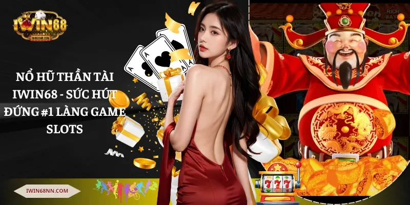 Nổ hũ thần tài Iwin68