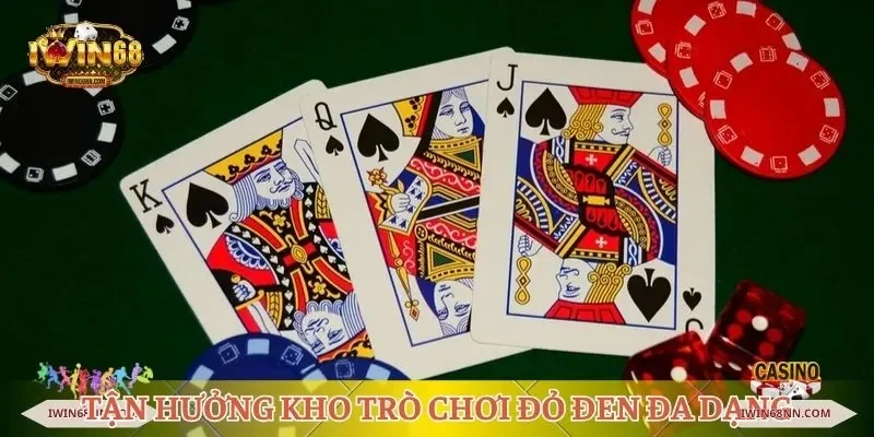 Tận hưởng kho trò chơi đỏ đen đa dạng