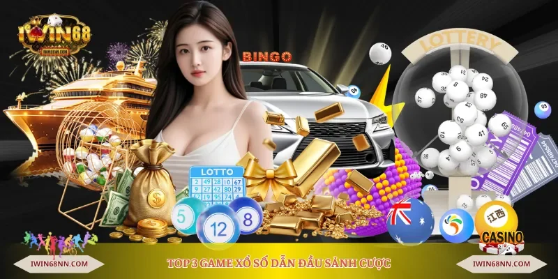 Top 3 game xổ số dẫn đầu sảnh cược