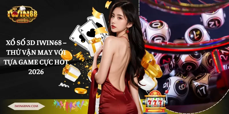 xổ số 3D Iwin68