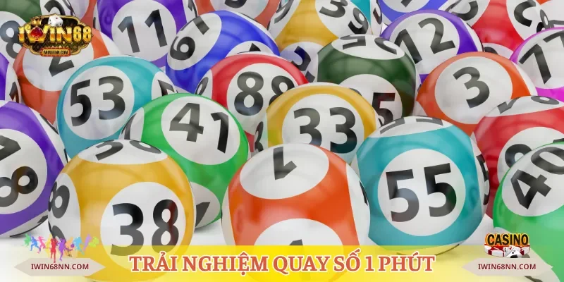 Trải nghiệm quay số 1 phút nhận thưởng liền tay